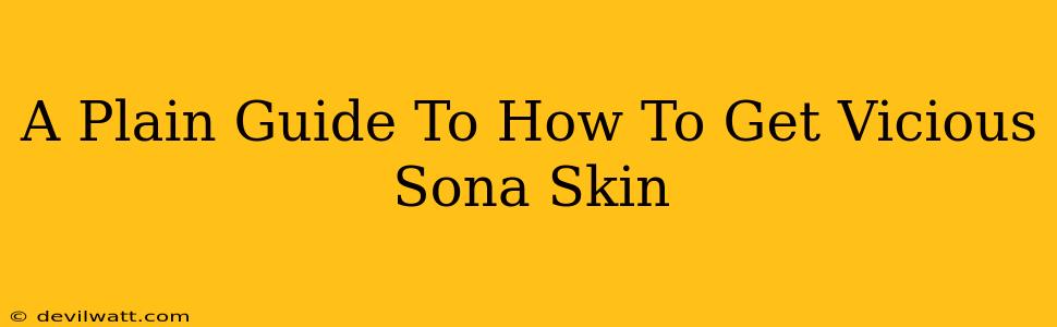 A Plain Guide To How To Get Vicious Sona Skin