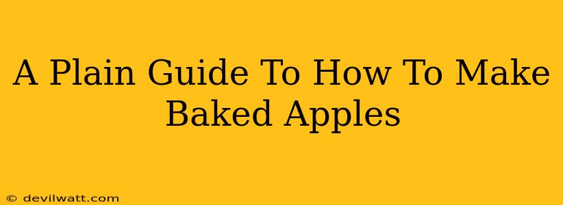 A Plain Guide To How To Make Baked Apples