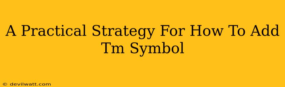 A Practical Strategy For How To Add Tm Symbol
