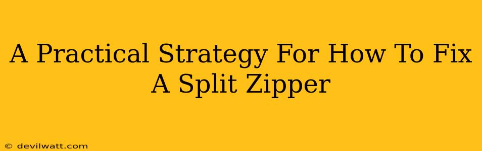 A Practical Strategy For How To Fix A Split Zipper