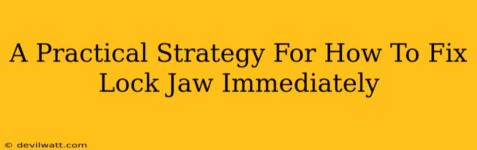 A Practical Strategy For How To Fix Lock Jaw Immediately