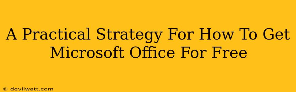 A Practical Strategy For How To Get Microsoft Office For Free