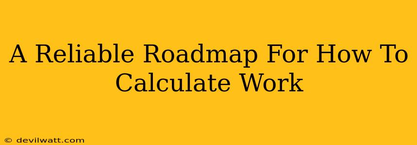 A Reliable Roadmap For How To Calculate Work