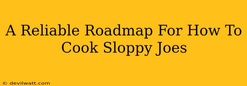 A Reliable Roadmap For How To Cook Sloppy Joes