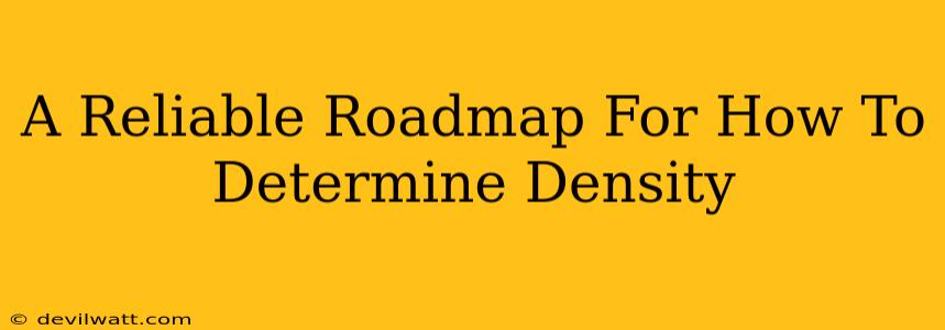 A Reliable Roadmap For How To Determine Density