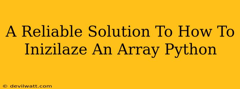 A Reliable Solution To How To Inizilaze An Array Python