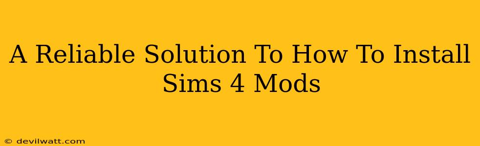 A Reliable Solution To How To Install Sims 4 Mods