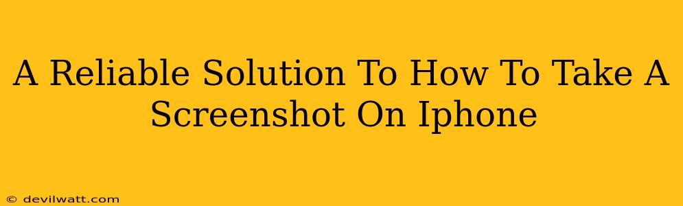 A Reliable Solution To How To Take A Screenshot On Iphone