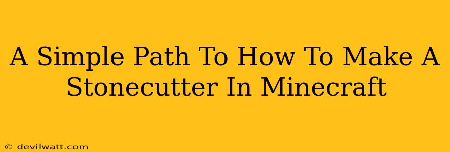 A Simple Path To How To Make A Stonecutter In Minecraft