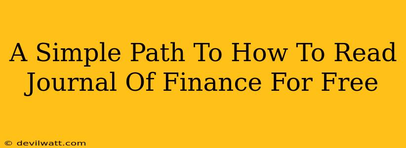 A Simple Path To How To Read Journal Of Finance For Free