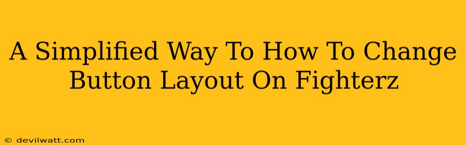 A Simplified Way To How To Change Button Layout On Fighterz