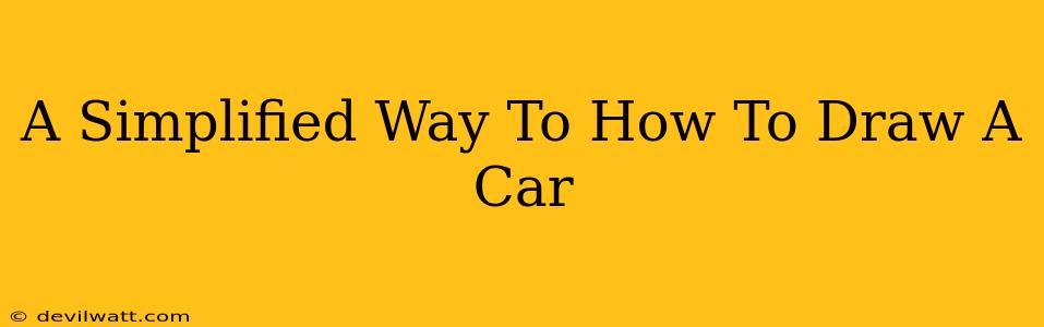 A Simplified Way To How To Draw A Car