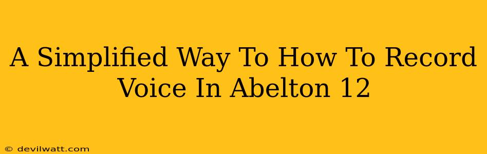 A Simplified Way To How To Record Voice In Abelton 12