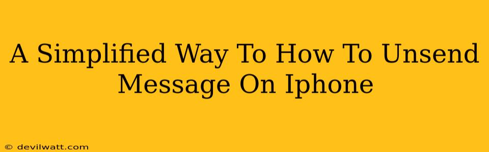 A Simplified Way To How To Unsend Message On Iphone