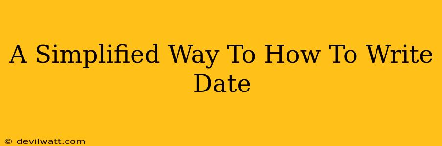 A Simplified Way To How To Write Date