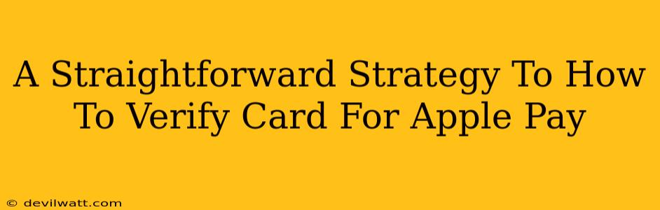 A Straightforward Strategy To How To Verify Card For Apple Pay