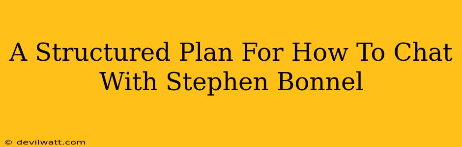 A Structured Plan For How To Chat With Stephen Bonnel