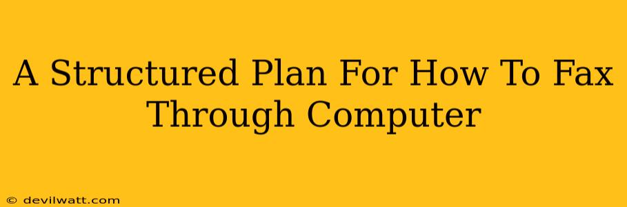 A Structured Plan For How To Fax Through Computer