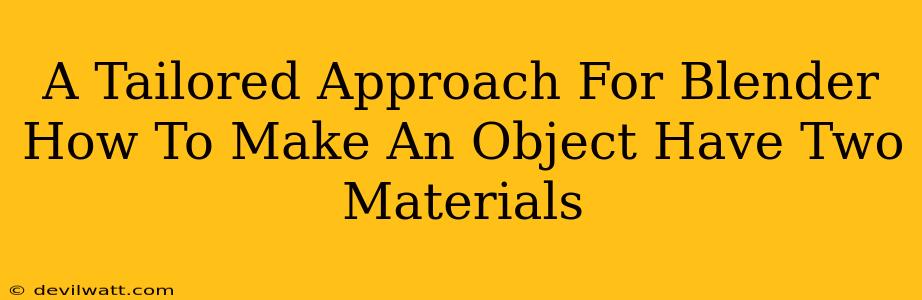 A Tailored Approach For Blender How To Make An Object Have Two Materials