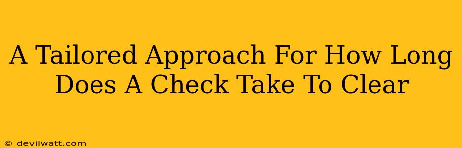 A Tailored Approach For How Long Does A Check Take To Clear