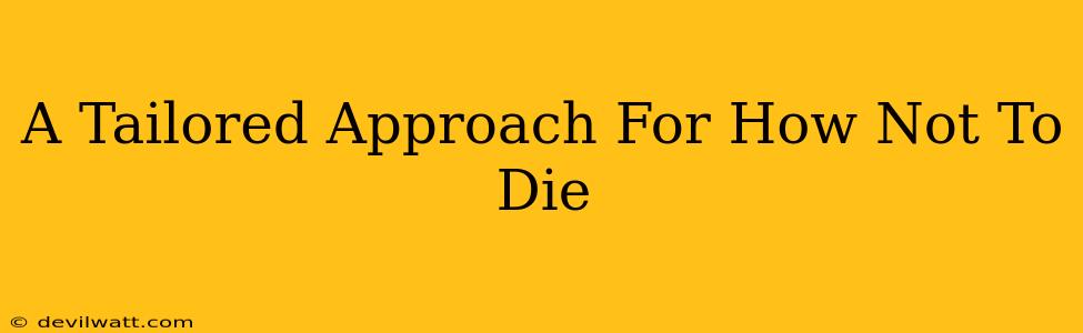 A Tailored Approach For How Not To Die