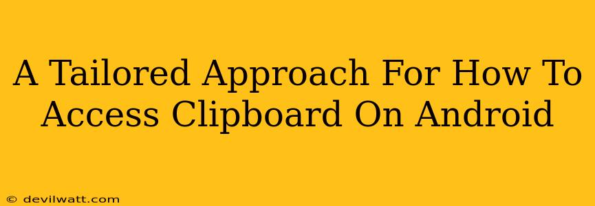 A Tailored Approach For How To Access Clipboard On Android