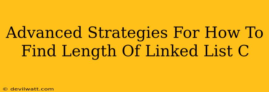 Advanced Strategies For How To Find Length Of Linked List C