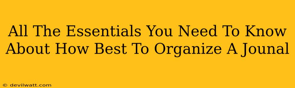 All The Essentials You Need To Know About How Best To Organize A Jounal