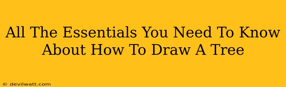 All The Essentials You Need To Know About How To Draw A Tree