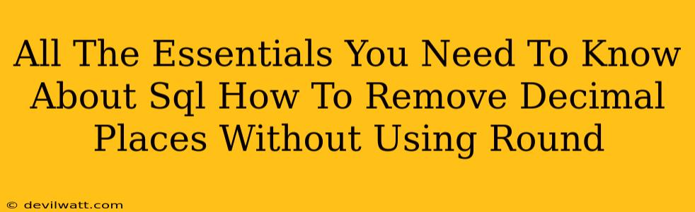 All The Essentials You Need To Know About Sql How To Remove Decimal Places Without Using Round