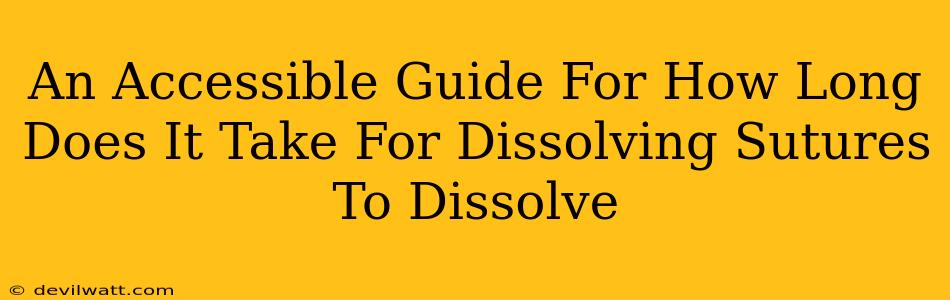 An Accessible Guide For How Long Does It Take For Dissolving Sutures To Dissolve