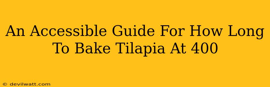 An Accessible Guide For How Long To Bake Tilapia At 400