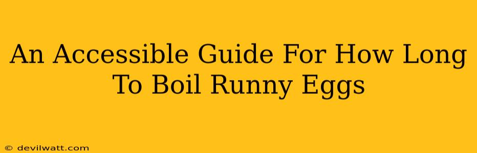 An Accessible Guide For How Long To Boil Runny Eggs