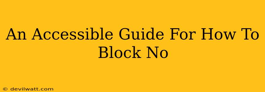 An Accessible Guide For How To Block No