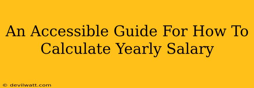 An Accessible Guide For How To Calculate Yearly Salary