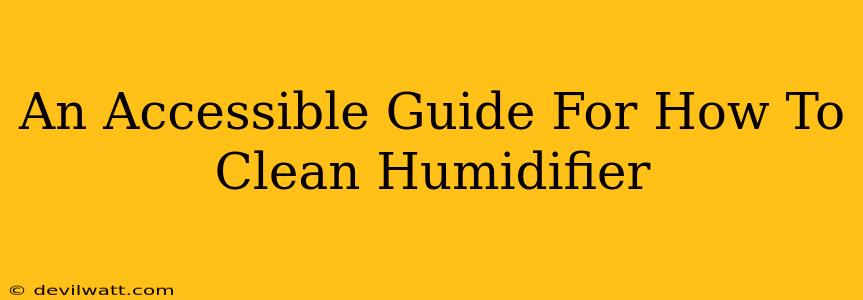 An Accessible Guide For How To Clean Humidifier