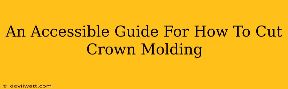 An Accessible Guide For How To Cut Crown Molding