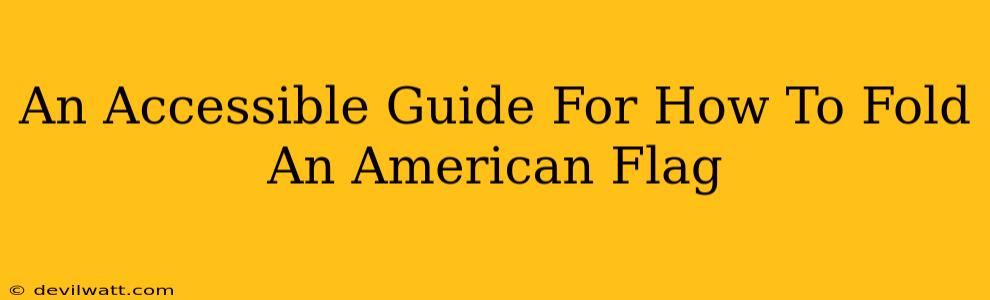 An Accessible Guide For How To Fold An American Flag