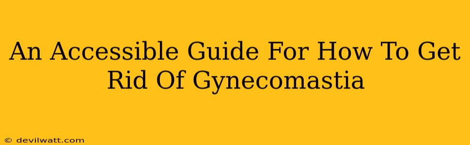 An Accessible Guide For How To Get Rid Of Gynecomastia