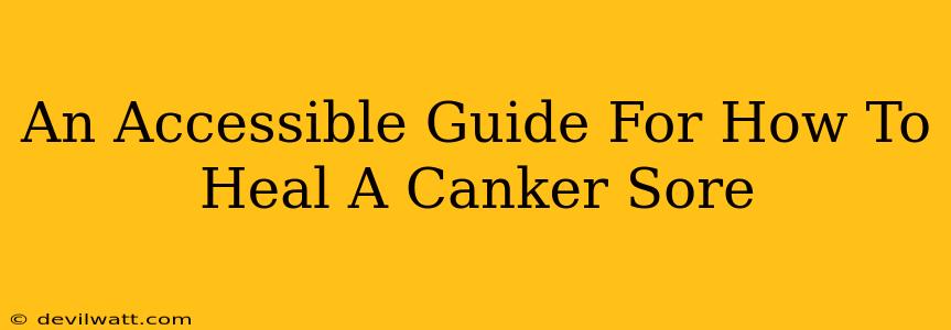 An Accessible Guide For How To Heal A Canker Sore