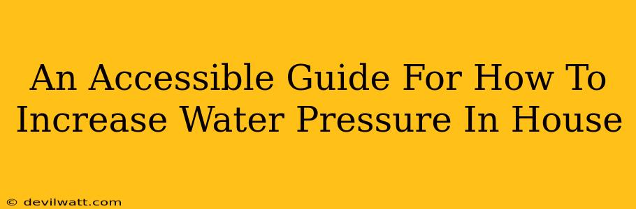 An Accessible Guide For How To Increase Water Pressure In House