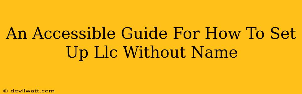 An Accessible Guide For How To Set Up Llc Without Name