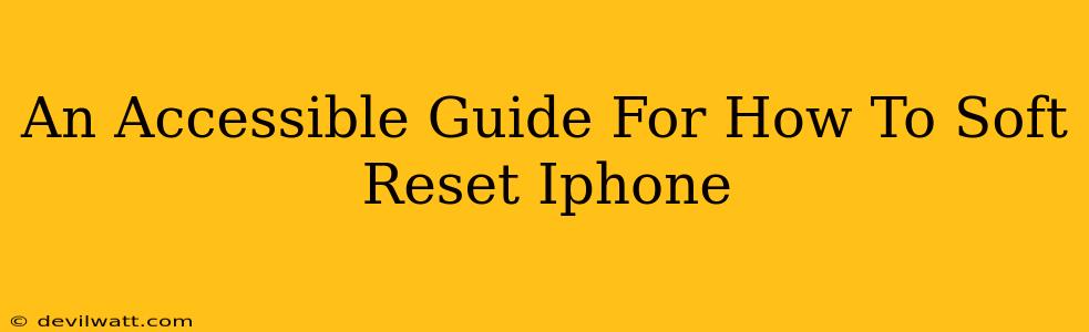 An Accessible Guide For How To Soft Reset Iphone