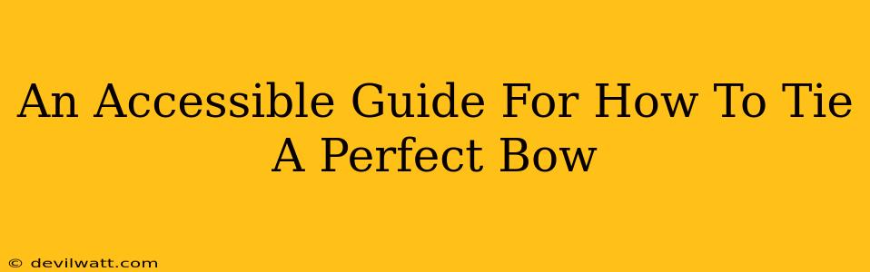 An Accessible Guide For How To Tie A Perfect Bow