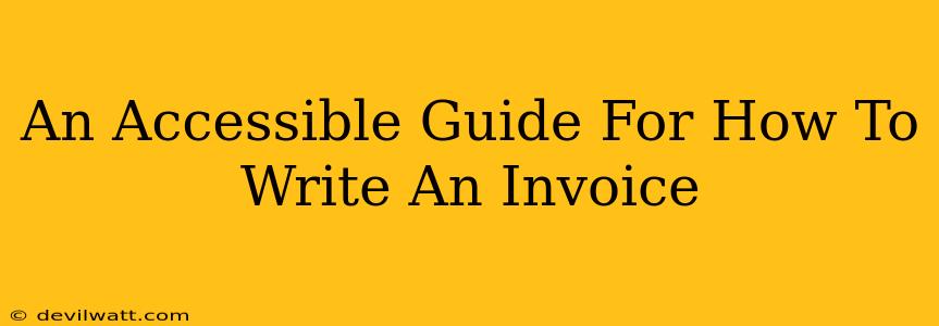 An Accessible Guide For How To Write An Invoice