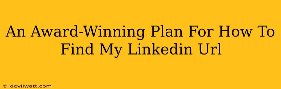 An Award-Winning Plan For How To Find My Linkedin Url