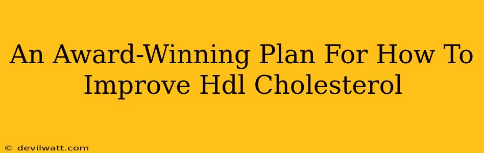 An Award-Winning Plan For How To Improve Hdl Cholesterol