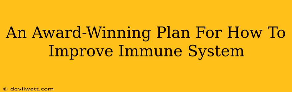 An Award-Winning Plan For How To Improve Immune System