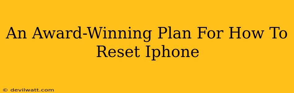 An Award-Winning Plan For How To Reset Iphone