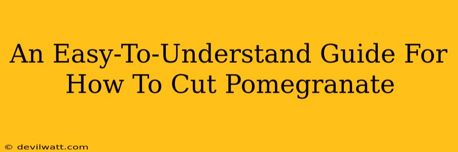 An Easy-To-Understand Guide For How To Cut Pomegranate